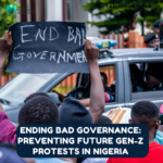 Ending Bad Governance: Preventing Future Gen-Z Protests in Nigeria