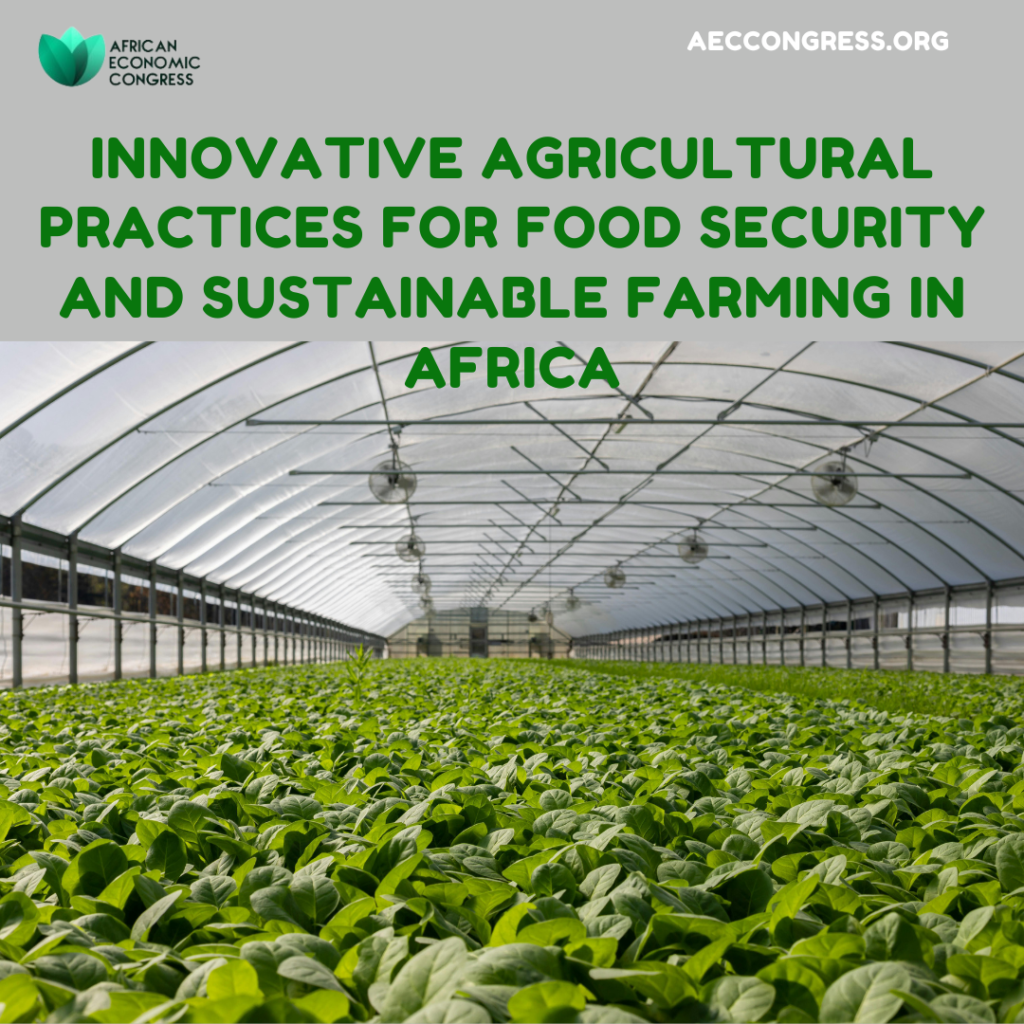 Innovative Agricultural Practices for Food Security and Sustainable Farming in Africa